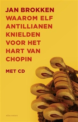 ‘Waarom elf Antillianen knielden voor het hart van Chopin’ weer leverbaar met cd